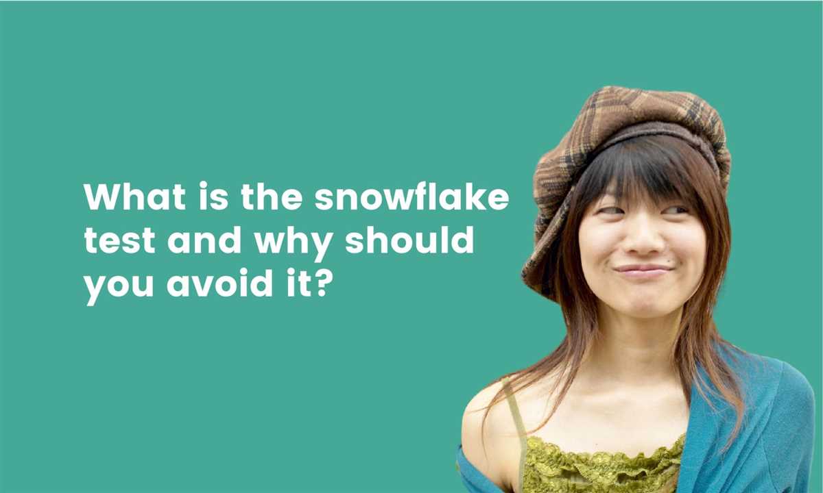 Step 2: Understand the Purpose of the Snowflake Test